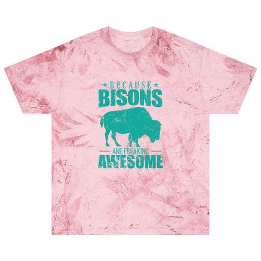Because Bisons are Freaking Awesome Animal Blast T Shirts