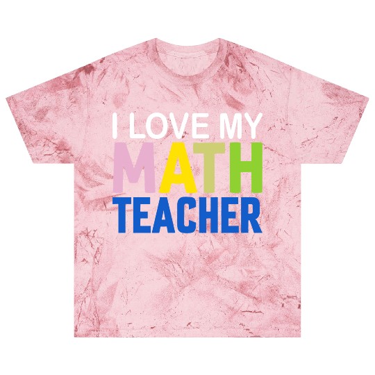 I love my math teacher Blast T Shirts