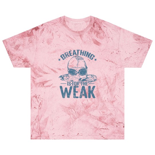 Breathing is for the Weak Swim Sport Blast T Shirts