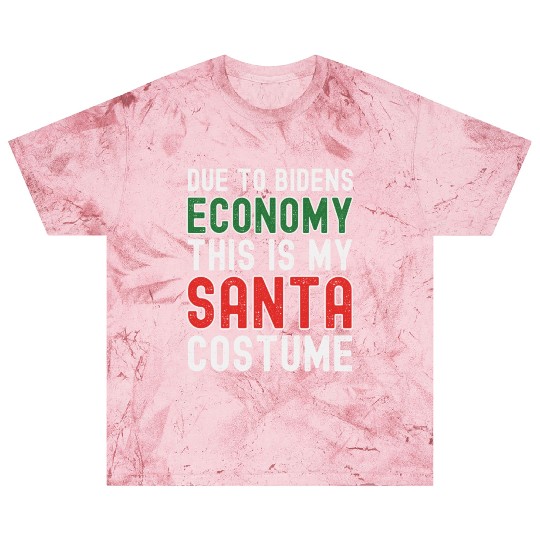Due to Biden's Economy this is my Santa costume Blast T Shirts