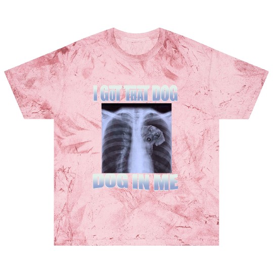 I Got That Dog In Me Blast T Shirts