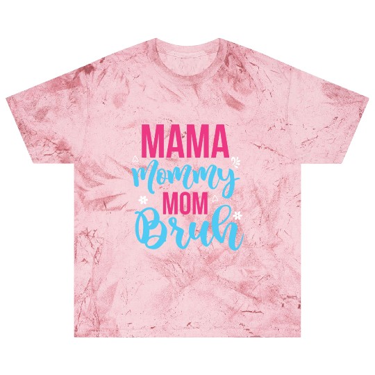 Mama Mommy Mom Bruh Blast T Shirts