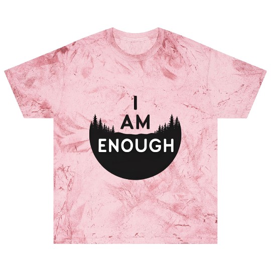 I Am Enough Embrace Your Worth Blast T Shirts