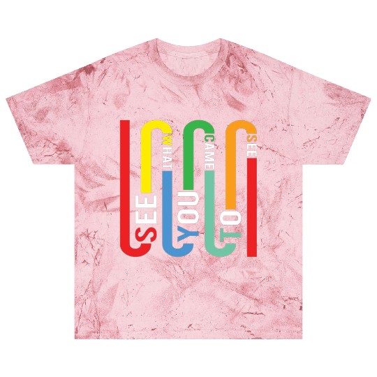 Typography - See What You Came To See Blast T Shirts