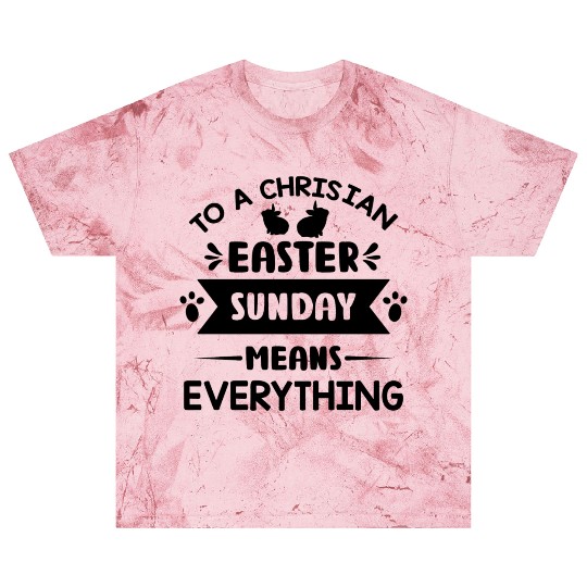 To a christian easter sunday means everything Blast T Shirts
