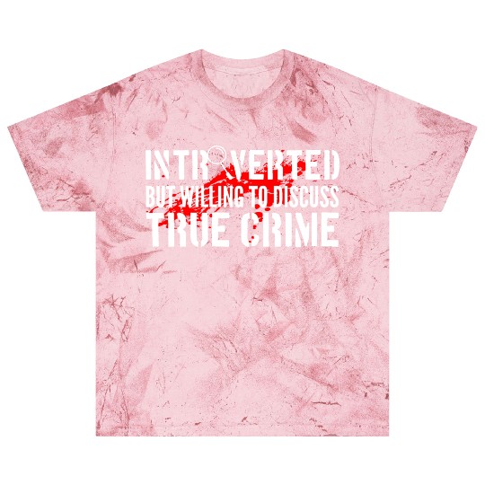 Introverted But Willing To Discuss True Crime Blast T Shirts