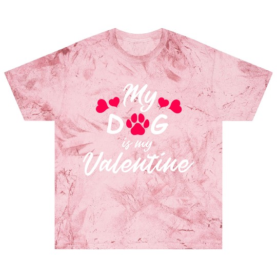 My dog is my valentine Blast T Shirts