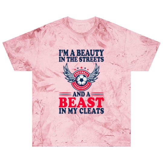 I'm A Beauty In The Streets Beast In My Cleats Soc Blast T Shirts