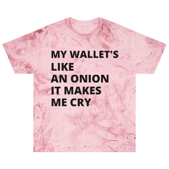 My wallet's like an onion. It makes me cry Blast T Shirts