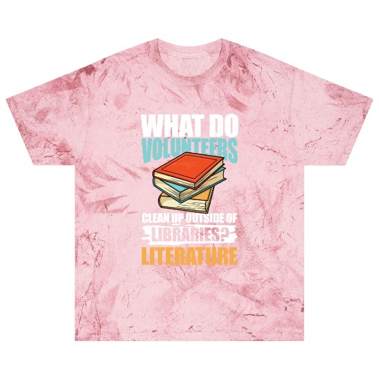 What Do VolunMotivers Libraries Literature Blast T Shirts