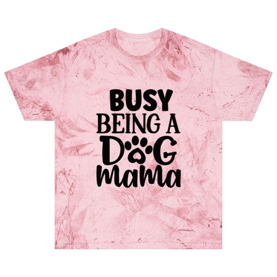Busy being a dog mama Blast T Shirts