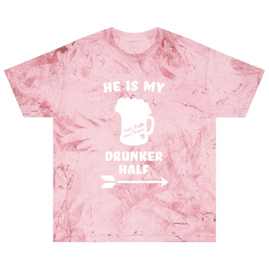 St. Patricks Day - he is my drunker half - Ireland Blast T Shirts