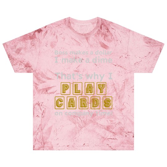 I play cards on company time Blast T Shirts