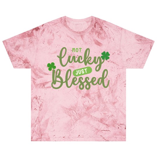 Not Lucky Just Blessed Blast T Shirts