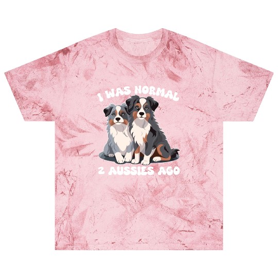 Australian Shepherd I Was Normal 2 Aussies Ago Blast T Shirts