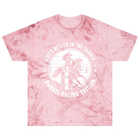Life's Better in the Saddle Barrel Racing Edition Blast T Shirts