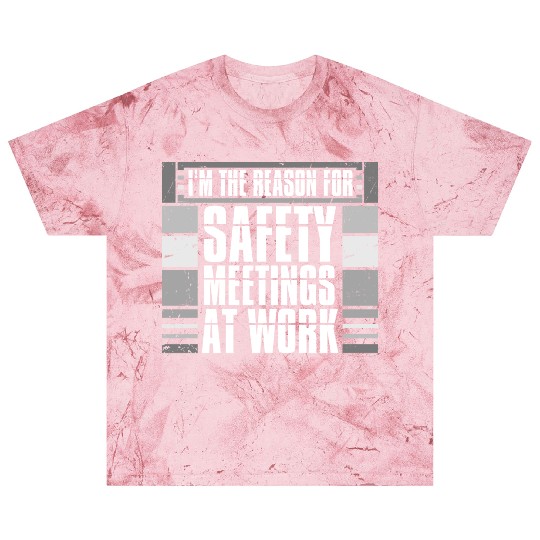 Funny I'm The Reason For Safety Meetings At Work Blast T Shirts