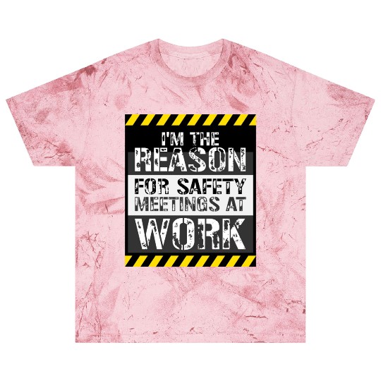 Funny I'm The Reason For Safety Meetings At Work Blast T Shirts