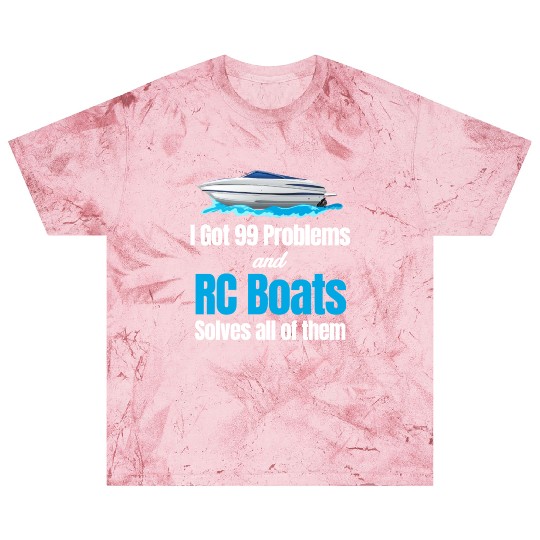I Got 99 Problems And RC Boat Solves Them All Blast T Shirts