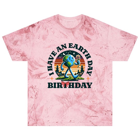 I Have An Earth Day Birthday Nature Earth Day 2025 Blast T Shirts
