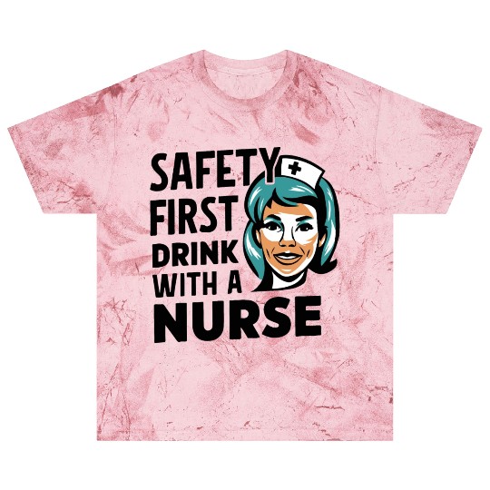 Safety first drink with a nurse Blast T Shirts