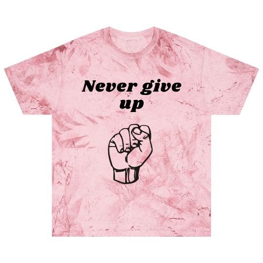 Never give up Blast T Shirts