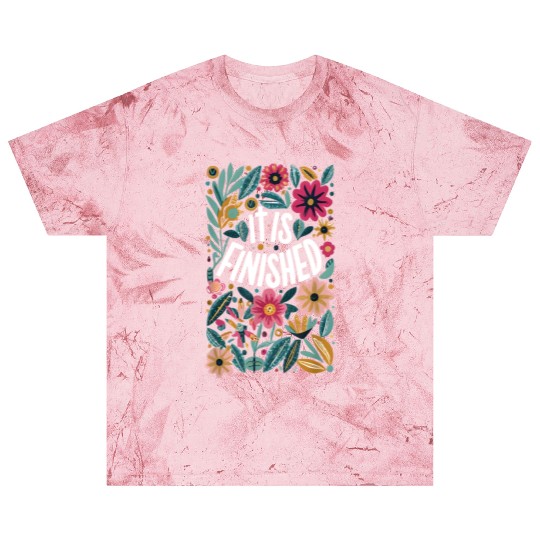 Easter Christian Flowers It is Finished Resurrect Blast T Shirts