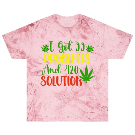 I Got 99 Problems And 420 Solutions Blast T Shirts