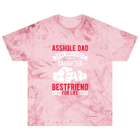 Asshole Dad And Smartass Daughter Best Friend Blast T Shirts