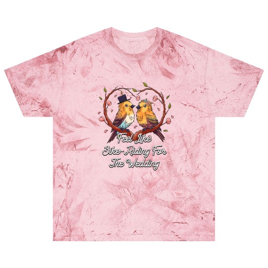 Feel Like Bike Riding For The Wedding Engagement Blast T Shirts