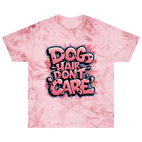 Dog Hair, Don't Care Blast T Shirts