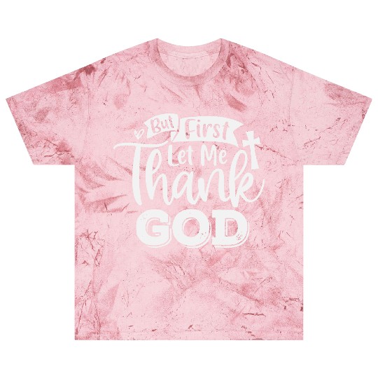 But First Let Me Thank God Blast T Shirts