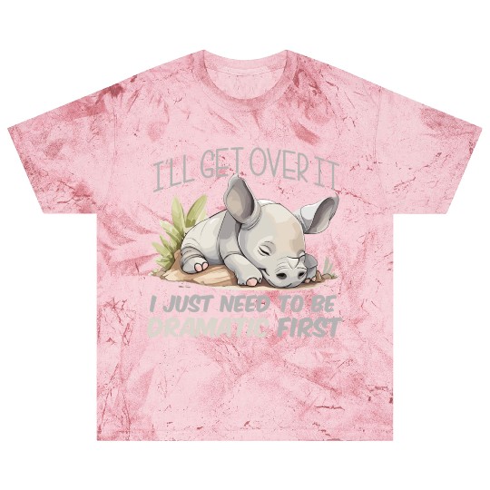 I'll Get Over It I Just Need To Be Dramatic First Blast T Shirts