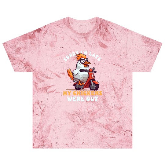 Chicken Farmer Sorry I'm Late Chickens Were Out Blast T Shirts