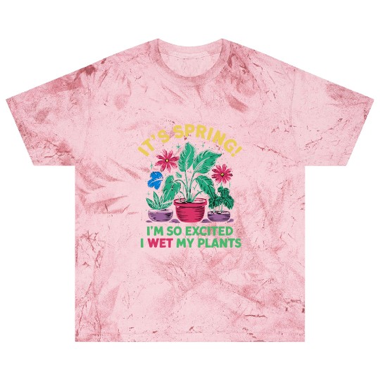 It's Spring I'm So Excited I Wet My Plants Blast T Shirts