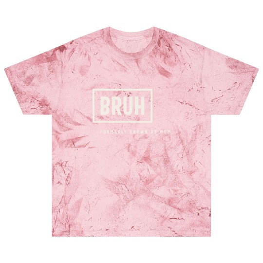 Formerly Known As Mom: Hilarious Mother's Day Bruh Blast T Shirts