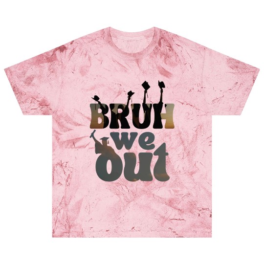 Bruh we out Graduation Graduate Blast T Shirts