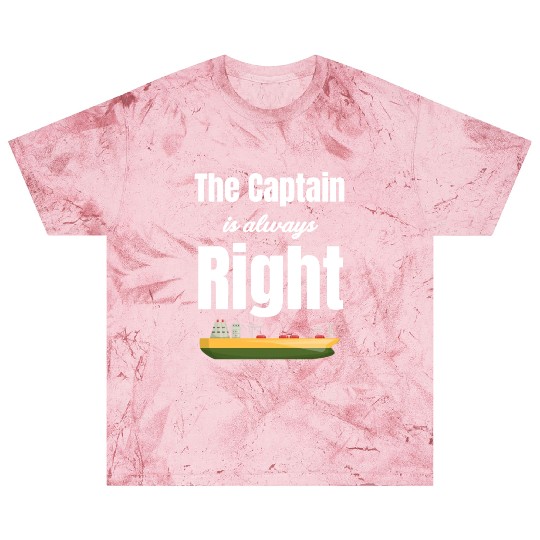 The Captain Is Always Right Ship Cruise Sailing Blast T Shirts