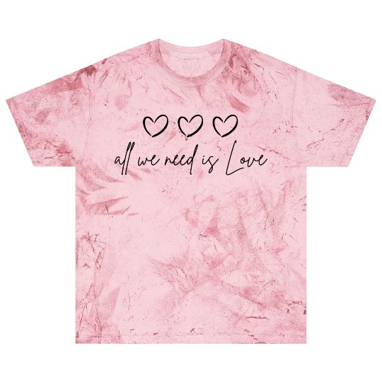 All we need us love Blast T Shirts