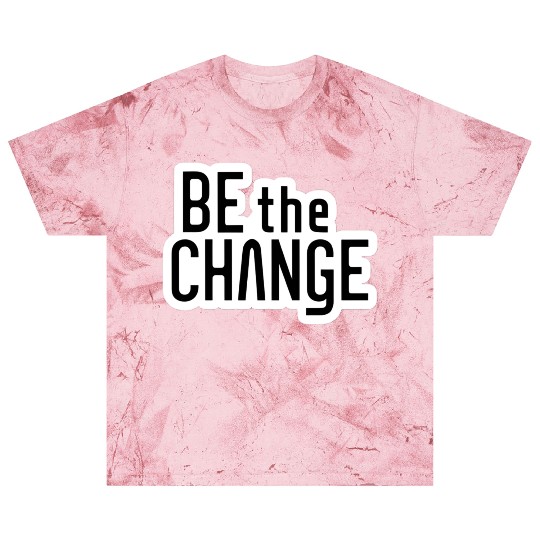 Be the Change Blast T Shirts
