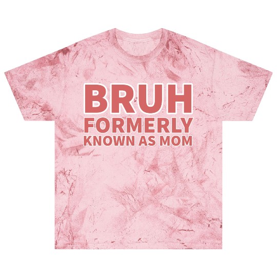 bruh formerly known as mom Blast T Shirts