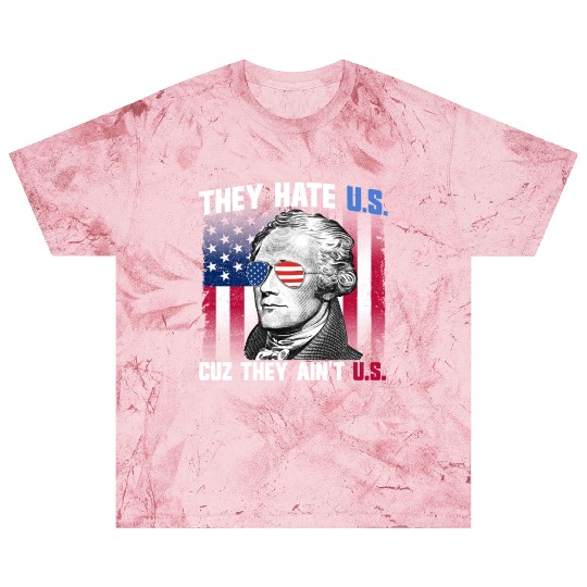 They Hate US Cuz They Ain't US Alexander Hamilton Blast T Shirts