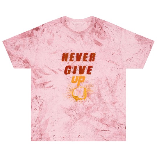 never give up Blast T Shirts