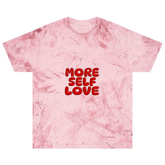 More self love Blast T Shirts
