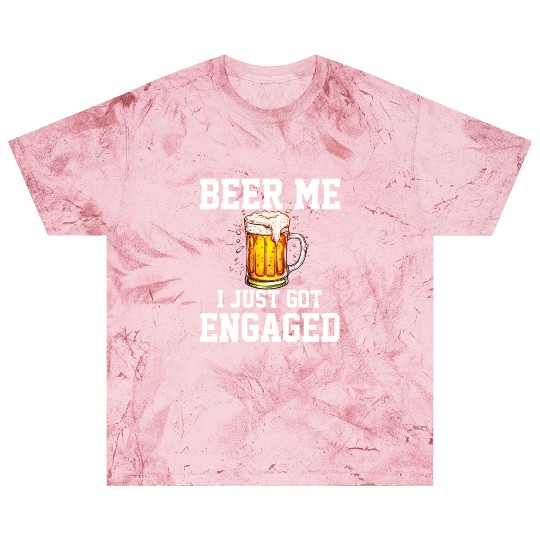 Beer Me I Just Got Engaged, engagement Blast T Shirts