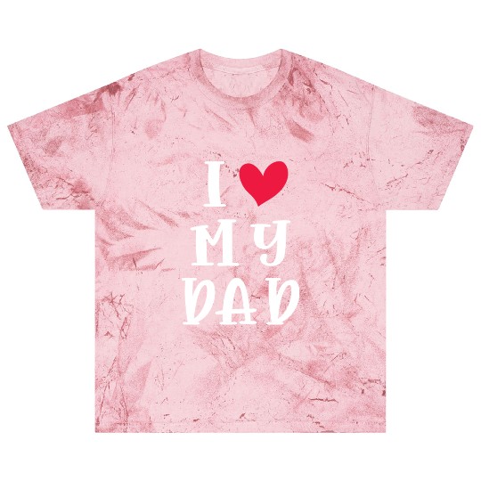 I Love My Dad, Gift for Dad Birthday Blast T Shirts