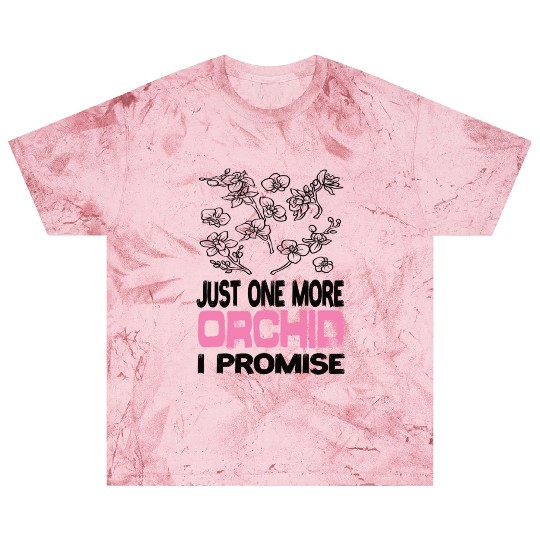 Just One More Orchid I ProMise Orchids Plant Blast T Shirts
