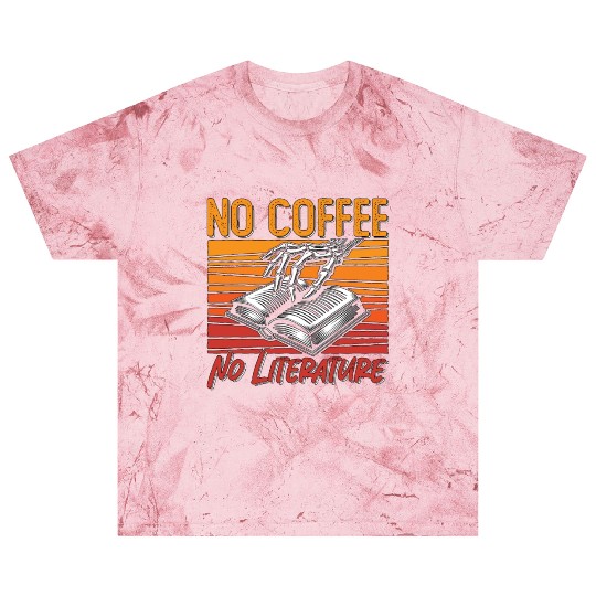 Literature Teacher No Coffee Bookworm Coffee Lover Blast T Shirts