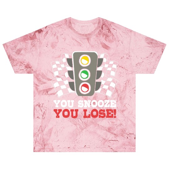 You Snooze You Lose Funny Race Day Drag Racing Blast T Shirts