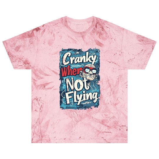Cranky When Not Flying Blast T Shirts